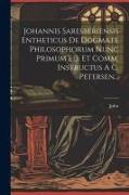 Johannis Saresberiensis Entheticus De Dogmate Philosophorum Nunc Primum Ed. Et Comm. Instructus A C. Petersen