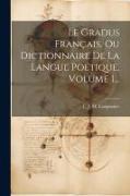 Le Gradus Français, Ou Dictionnaire De La Langue Poétique, Volume 1
