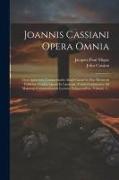 Joannis Cassiani Opera Omnia: Cum Aplissimis Commentariis Alardi Gazæi In Hac Parisiensi Editione, Contra Quam In Lipsiensi, Textui Continenter Ad M