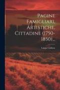 Pagine Famigliari, Artistiche, Cittadine (1750-1850)