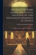 Mechilta De-rabbi Ismaël, Der Älteste Halachische Und Hagadische Midrasch Zu Exodus, Nach Den Ältesten Druckwerken Hersusgegeben
