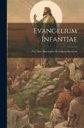 Evangelium Infantiae: Vel, Liber Apocryphus De Infantia Servatoris