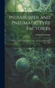 Indiarubber and Pneumatic Tyre Factories: A Paper Read Before the Insurance Society of Edinburgh, Nov. 1904