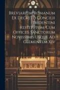 Breviarium Romanum Ex Decreto Concilii Tridentini Restitutum, Cum Officiis Sanctorum Novissimis Usque Ad Clementem Xiv, Volume 3