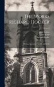 The Works Richard Hooker: With an Account of his Life and Death, Volume 2