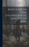 Notice Sur Un Livre D'astrologie De Jean, Duc De Berri