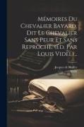 Mémoires Du Chevalier Bayard, Dit Le Chevalier Sans Peur Et Sans Reproche. (éd. Par Louis Videl)