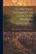 Le Nouveau Testament En Latin Et En Français: Le Saint Evangile De Jésus Christ Selon Saint Luc