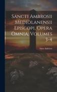Sancti Ambrosii Mediolanensii Episcopi, Opera Omnia, Volumes 3-4