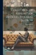 Collection Of Reprints Of Articles By Joseph Jastrow: Pamphlet Vol.]