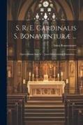 S. R. E. Cardinalis S. Bonaventuræ ...: Opera Omnia Sixti V ... Jussu Diligentissime Emendata