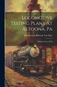 Locomotive Testing Plant At Altoona, Pa: Bulletins, Issues 28-30