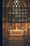 S.augustini Confessionum Libri Xiii