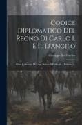Codice Diplomatico Del Regno Di Carlo I. E Ii. D'angilo: Ossia Collezione Di Leggi, Statuti, E Privilegi ..., Volume 1