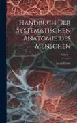 Handbuch Der Systematischen Anatomie Des Menschen, Volume 1