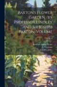 Paxton's Flower Garden /by Professor Lindley and Sir Joseph Paxton. Volume, Volume 3