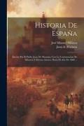 Historia De España: Escrita Por El Padre Juan De Mariana, Con La Continnacion De Miniana Y Demas Autores Hasta El Año De 1808