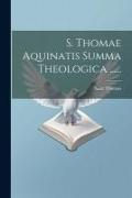 S. Thomae Aquinatis Summa Theologica