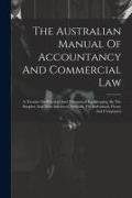 The Australian Manual Of Accountancy And Commercial Law: A Treatise On Practical And Theoretical Bookkeeping, By The Simplest And Most Advanced Method