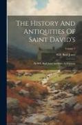 The History And Antiquities Of Saint David's: By Will. Basil Jones And Edw. A. Freeman, Volume 1