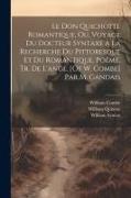 Le Don Quichotte Romantique, Ou. Voyage Du Docteur Syntaxe À La Recherche Du Pittoresque Et Du Romantique, Poëme, Tr. De L'angl. [Of W. Combe] Par M