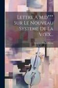 Lettre A M.d*** Sur Le Nouveau Systeme De La Voix