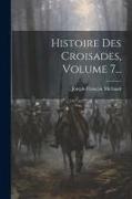 Histoire Des Croisades, Volume 7