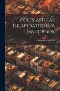 Ecclesiastical Dilapidations, A Handbook