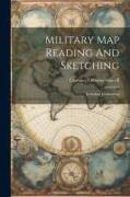 Military Map Reading And Sketching: Including Contouring