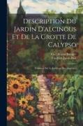 Description Du Jardin D'alcinous Et De La Grotte De Calypso: Fragmens Sur Le Jardinage Des Anciens