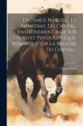 Dressage Naturel Et Immédiat, Du Cheval, Enseignement Basé Sur Un Effet Physiologique, Remarqué Sur La Bouche Du Cheval