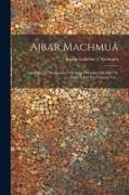 Ajbar Machmuâ: (colección De Tradiciones): Crónica Anónima Del Siglo Xi, Dada Á Luz Por Primera Vez