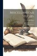 Miscellaneous Studies: A Series Of Essays