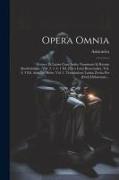 Opera Omnia: Graece Et Latine Cum Indice Nominum Et Rerum Absolutissimo. (vol. 2. 3. 4, 1 Ed. [ulco Lats] Bussemaker, Vol. 4, 2 Ed