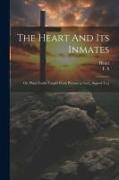 The Heart And Its Inmates: Or, Plain Truths Taught From Pictures [a Lect., Signed T.s.]