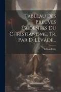 Tableau Des Preuves Évidentes Du Christianisme, Tr. Par D. Levade