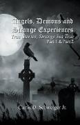 "Angels Demons And Strange Experiences" Part 1, 2