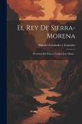 El Rey De Sierra-morena: Aventuras Del Famoso Ladron José María