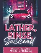 Lather, Rinse, Succeed