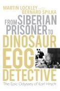 From Siberian Prisoner to Dinosaur Egg Detective