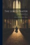The Lord's Prayer, a Vision of To-day, a Series of Essays