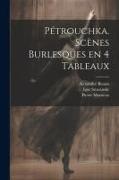 Pétrouchka. Scènes burlesques en 4 tableaux