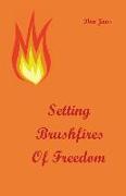 Setting Brushfires of Freedom