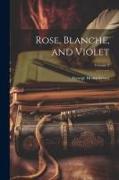 Rose, Blanche, and Violet, Volume 2