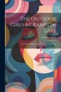 The Outdoor Girls at Rainbow Lake: Or, The Stirring Cruise of the Motor Boat Gem