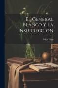 El General Blanco Y La Insurreccion