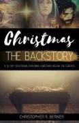Christmas The Backstory: A 31 Day Devotional Exploring Christmas Below the Surface