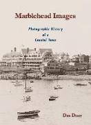 Marblehead Images: Photographic History of a Coastal Town