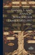 Daniel S. and Anna W. Burkholder Family, 1833-1957, Genealogy