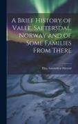 A Brief History of Valle, Saetersdal, Norway and of Some Families From There